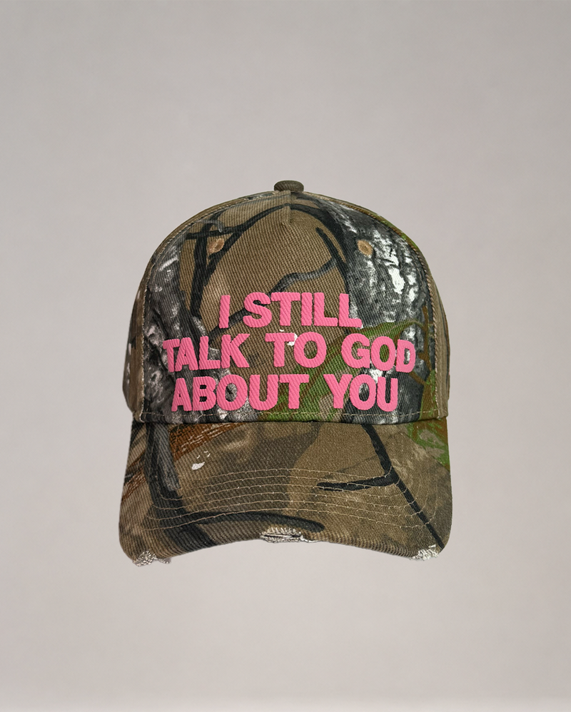 "I STILL TALK TO GOD ABOUT YOU" HAT